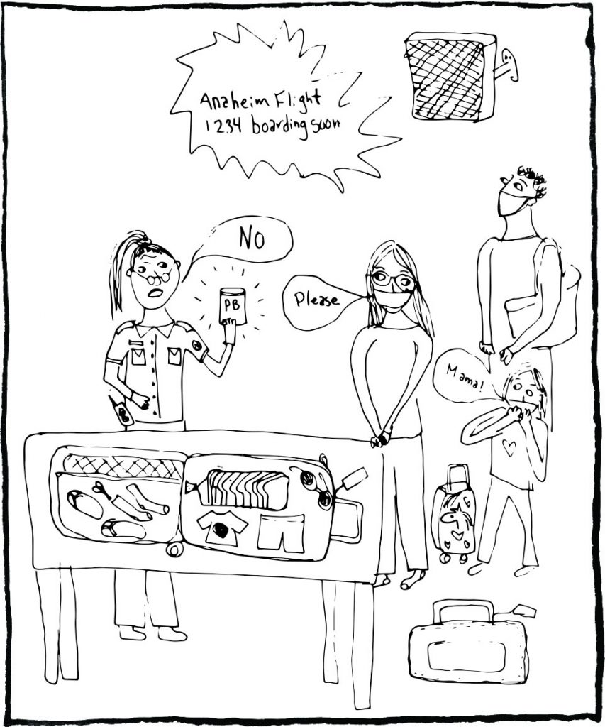 I discover that TSA considers peanut butter a liquid: With the fastest metabolism and pickiest palette in the family, peanut butter sandwiches were my never-be-hungry Disneyland plan. 